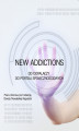 Okładka książki: New Addictions - od dopalaczy do portali społecznościowych