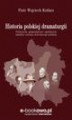 Okładka książki: Historia polskiej dramaturgii. Polityczne, gospodarcze i społeczne aspekty rozwoju dramaturgii polskiej