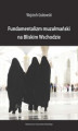 Okładka książki: Fundamentalizm muzułmański na Bliskim Wschodzie