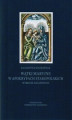 Okładka książki: Wątki maryjne w apokryfach staropolskich. Wybrane zagadnienia