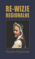 Okładka książki: Re-wizje regionalne. Polska północna