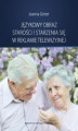 Okładka książki: Językowy obraz starości i starzenia się w reklamie telewizyjnej
