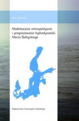 Okładka: Modelowanie retrospektywne i prognozowanie hydrodynamiki Morza Bałtyckiego
