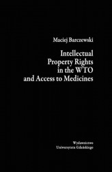Okładka: Intellectual Property Rights in the WTO and Access to Medicines