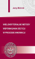 Okładka książki: Wielokryterialne metody wspomagania decyzji w procesie innowacji