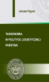 Okładka książki: Taksonomia w polityce logistycznej państwa