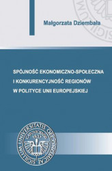 Okładka: Spójność ekonomiczno-społeczna i konkurencyjność regionów w polityce Unii Europejskiej