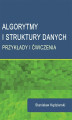 Okładka książki: Algorytmy i struktury danych. Przykłady i ćwiczenia