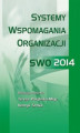 Okładka książki: Systemy wspomagania organizacji SWO 2014