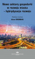 Okładka książki: Nowe sektory gospodarki w rozwoju miasta - hybrydyzacja rozwoju