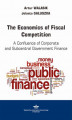 Okładka książki: The Economics of Fiscal Competition