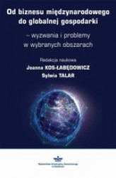 Okładka: Od biznesu międzynarodowego do globalnej gospodarki &#8211; wyzwania i problemy w wybranych obszarach
