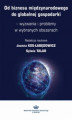 Okładka książki: Od biznesu międzynarodowego do globalnej gospodarki &#8211; wyzwania i problemy w wybranych obszarach