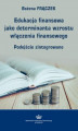 Okładka książki: Edukacja finansowa jako determinanta wzrostu włączenia finansowego