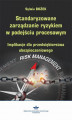 Okładka książki: Standaryzowane zarządzanie ryzykiem w podejściu procesowym