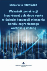 Okładka: Wskaźnik penetracji importowej polskiego rynku w świetle koncepcji mierzenia handlu zagranicznego wartością dodaną