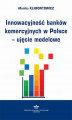 Okładka książki: Innowacyjność banków komercyjnych w Polsce  ujęcie modelowe