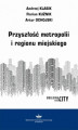 Okładka książki: Przyszłość metropolii i regionu miejskiego