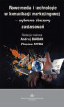 Okładka książki: Nowe media i technologie w komunikacji marketingowej  wybrane obszary zastosowań