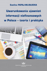 Okładka: Uwarunkowania ujawnień informacji niefinansowych w Polsce &#8211; teoria i praktyka