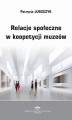 Okładka książki: Relacje społeczne w koopetycji muzeów