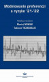 Okładka książki: Modelowanie preferencji a ryzyko &#8217;21-&#8217;22