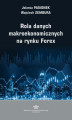 Okładka książki: Rola danych makroekonomicznych na rynku Forex