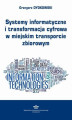 Okładka książki: Systemy informatyczne i transformacja cyfrowa w miejskim transporcie zbiorowym