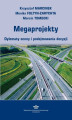 Okładka książki: Megaprojekty. Dylematy oceny i podejmowania decyzji