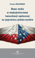 Okładka książki: Nowe media w międzykulturowej komunikacji społecznej na pograniczu polsko-czeskim