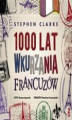 Okładka książki: 1000 lat wkurzania Francuzów