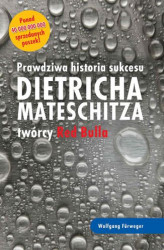 Okładka: Prawdziwa historia sukcesu Dietricha Mateschitza twórcy Red Bulla