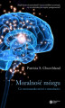 Okładka książki: Moralność mózgu. Co neuronauka mówi o moralności