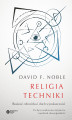 Okładka książki: Religia techniki. Boskość człowieka i duch wynalazczości