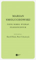 Okładka książki: Marian Smoluchowski. Fizyk wobec wyzwań filozoficznych