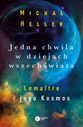 Okładka: Jedna chwila w dziejach wszechświata. Lemaître i jego Kosmos