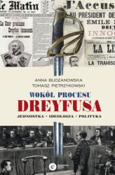 Okładka: Wokół procesu Dreyfusa. Jednostka - Ideologia - Polityka