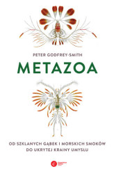 Okładka: Metazoa. Od szklanych gąbek i morskich smoków do ukrytej krainy umysłu