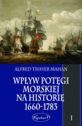 Okładka: Wpływ potęgi morskiej na historię 1660-1783 Tom 1