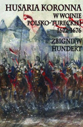 Okładka: Husaria koronna w wojnie polsko-tureckiej 1672-1676