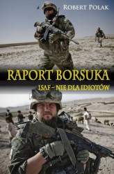 Okładka: Raport Borsuka. ISAF nie dla Idiotów