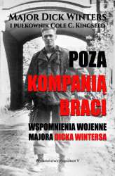 Okładka: Poza Kompanią Braci. Wspomnienia wojenne majora Dicka Wintersa