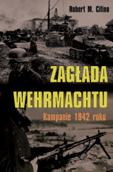 Okładka: Zagłada Wehrmachtu. Kampanie 1942 roku