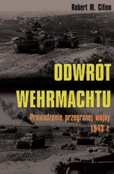 Okładka: Odwrót Wehrmachtu. Prowadzenie przegranej wojny 1943 r.