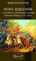 Okładka książki: Wojny Jagiellonów z wschodnimi i południowymi sąsiadami Królestwa Polskiego w XV wieku