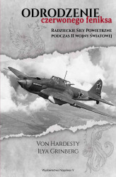 Okładka: Odrodzenie Czerwonego Feniksa. Radzieckie Siły Powietrzne podczas II wojny światowej