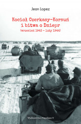 Okładka: Kocioł Czerkasy-Korsuń i bitwa o Dniepr (wrzesień 1943 – luty 1944)