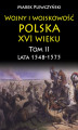 Okładka książki: Wojny i wojskowość polska XVI wieku. Tom II. Lata 1548-1575