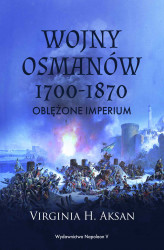 Okładka: Wojny Osmanów 1700-1870. Oblężone imperium