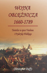 Okładka: Wojna oblężnicza 1660-1789. Twierdze w epoce Vaubana i Fryderyka Wielkiego